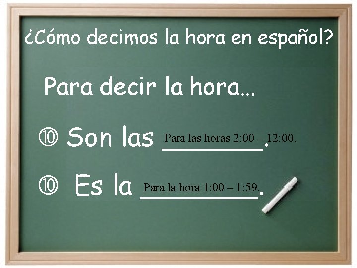 ¿Cómo decimos la hora en español? Para decir la hora… Para las horas 2: