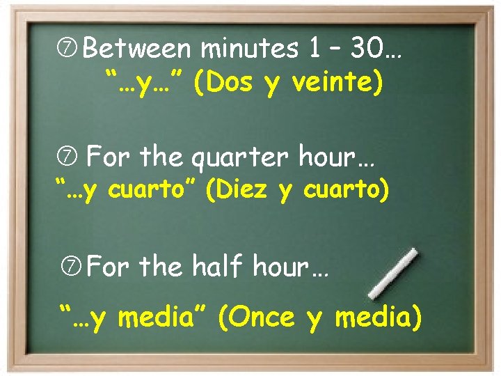  Between minutes 1 – 30… “…y…” (Dos y veinte) For the quarter hour…