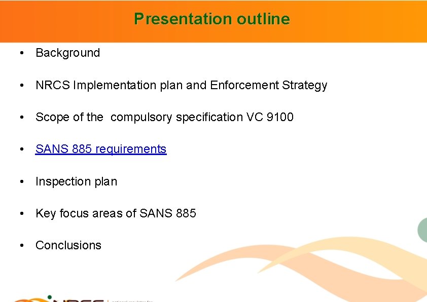 Presentation outline • Background • NRCS Implementation plan and Enforcement Strategy • Scope of