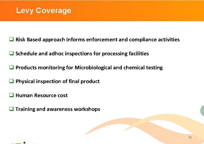 Levy Coverage q Risk Based approach informs enforcement and compliance activities q Schedule and