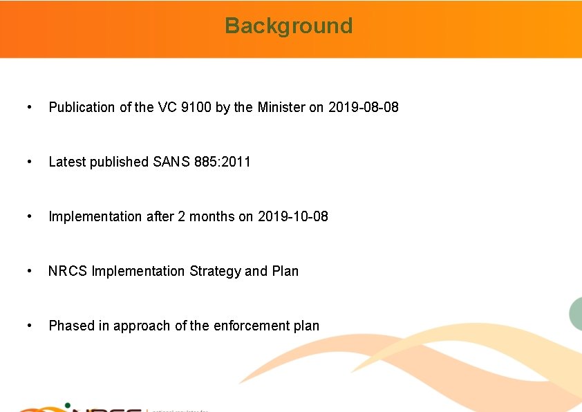 Background • Publication of the VC 9100 by the Minister on 2019 -08 -08