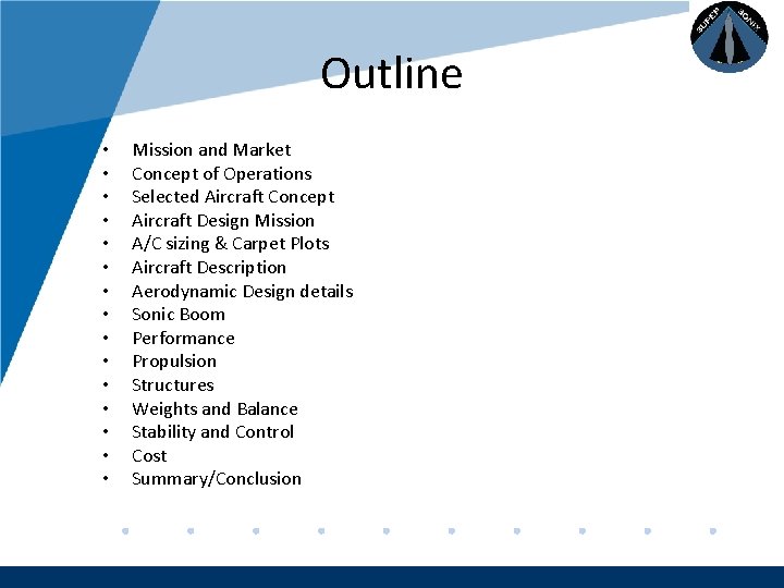 Company LOGO • • • • Outline Mission and Market Concept of Operations Selected