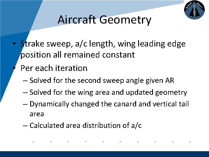 Company LOGO Aircraft Geometry • Strake sweep, a/c length, wing leading edge position all