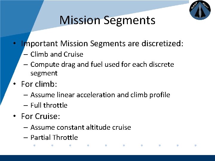 Company LOGO Mission Segments • Important Mission Segments are discretized: – Climb and Cruise