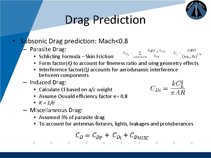 Company LOGO Drag Prediction • Subsonic Drag prediction: Mach<0. 8 – Parasite Drag: •