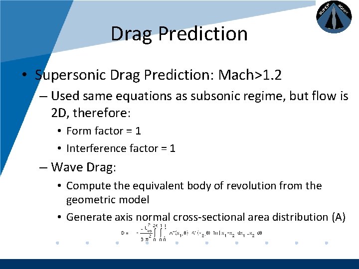 Company LOGO Drag Prediction • Supersonic Drag Prediction: Mach>1. 2 – Used same equations