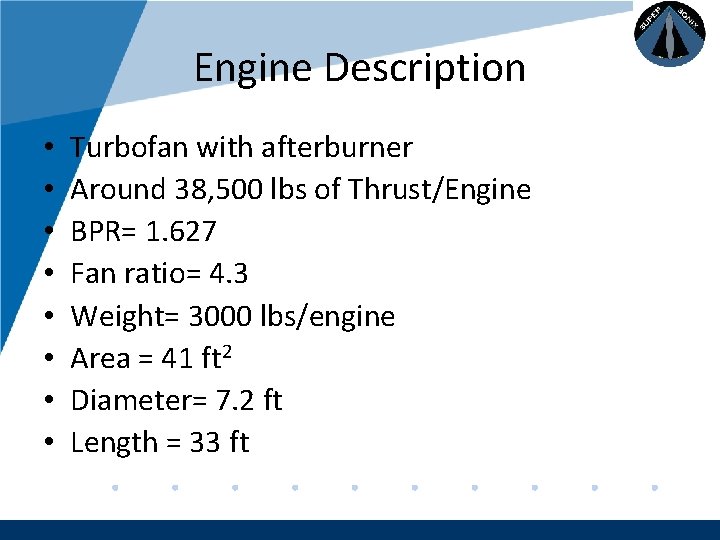 Company LOGO • • Engine Description Turbofan with afterburner Around 38, 500 lbs of