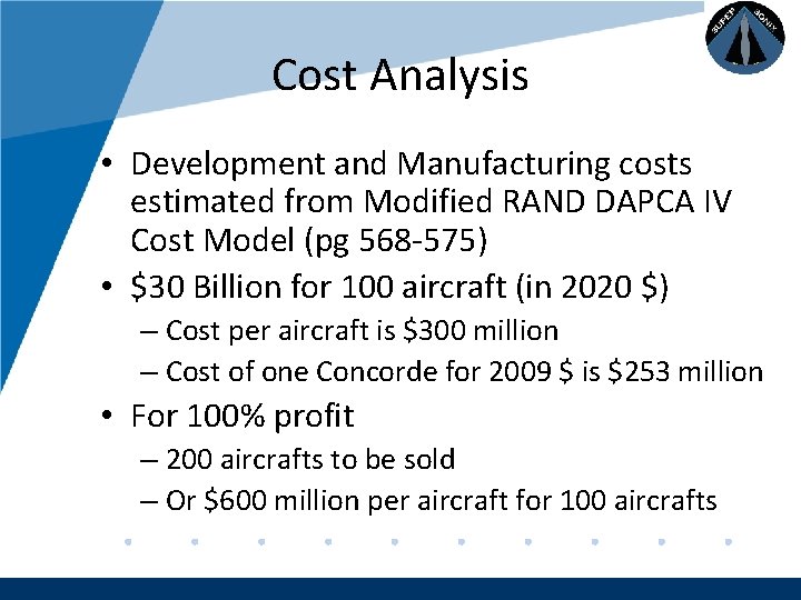 Company LOGO Cost Analysis • Development and Manufacturing costs estimated from Modified RAND DAPCA