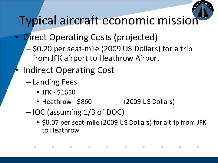 Company LOGO Typical aircraft economic mission • Direct Operating Costs (projected) – $0. 20