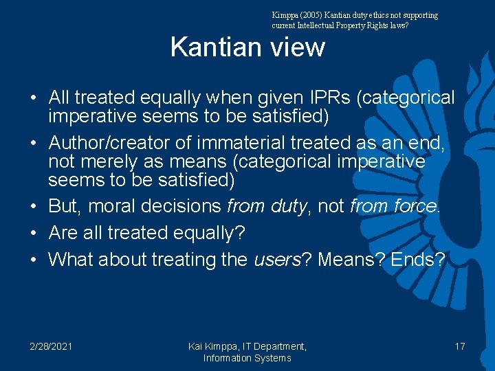 Kimppa (2005) Kantian duty ethics not supporting current Intellectual Property Rights laws? Kantian view