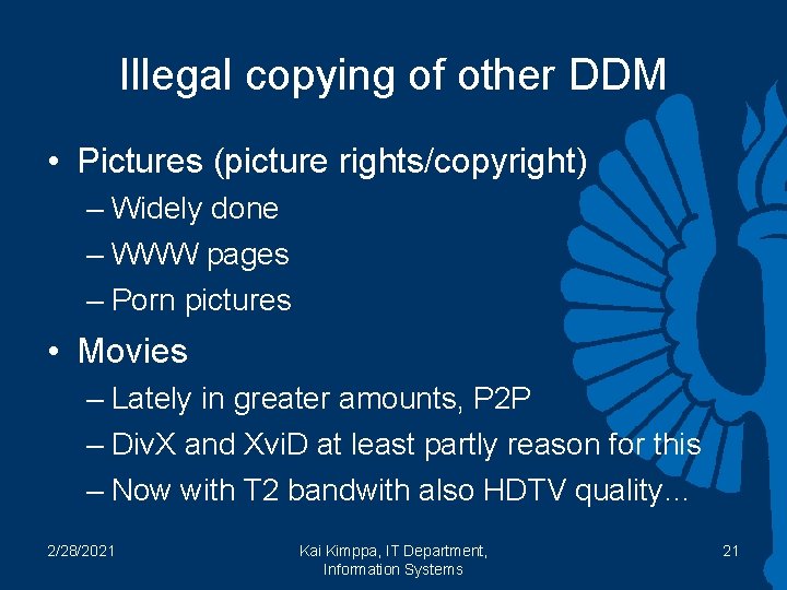 Illegal copying of other DDM • Pictures (picture rights/copyright) – Widely done – WWW