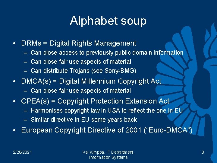 Alphabet soup • DRMs = Digital Rights Management – Can close access to previously