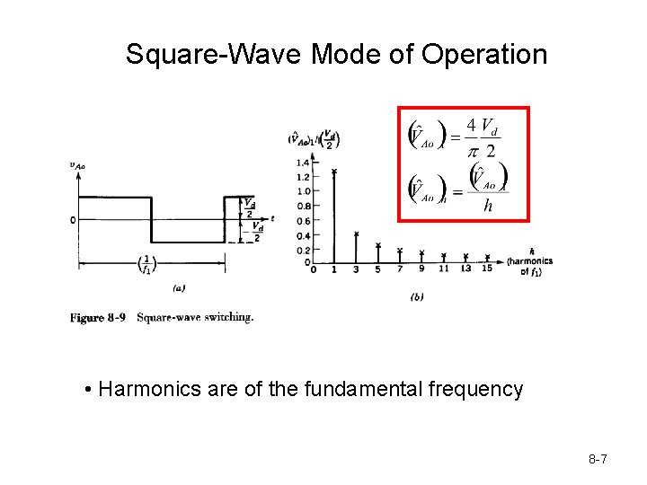 Square-Wave Mode of Operation • Harmonics are of the fundamental frequency 8 -7 