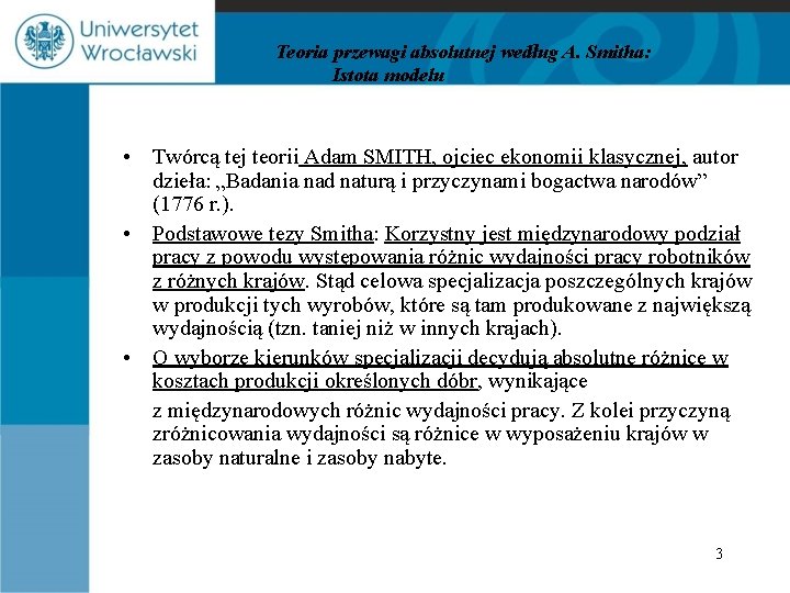 Teoria przewagi absolutnej według A. Smitha: Istota modelu • Twórcą tej teorii Adam SMITH,