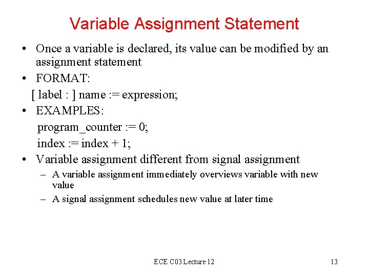 Variable Assignment Statement • Once a variable is declared, its value can be modified