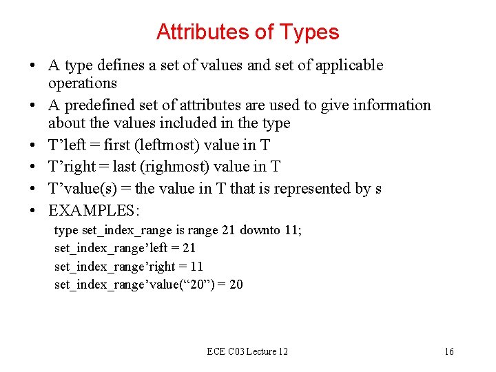 Attributes of Types • A type defines a set of values and set of