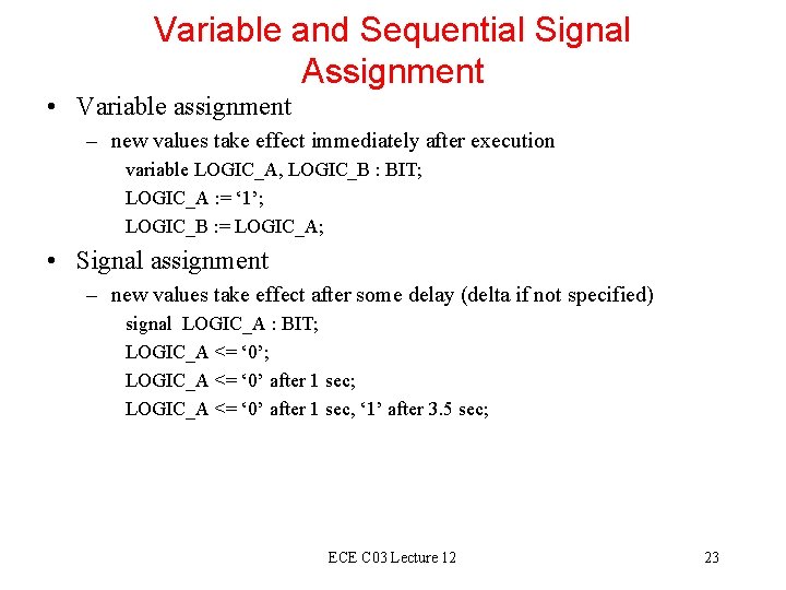 Variable and Sequential Signal Assignment • Variable assignment – new values take effect immediately