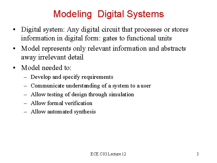 Modeling Digital Systems • Digital system: Any digital circuit that processes or stores information