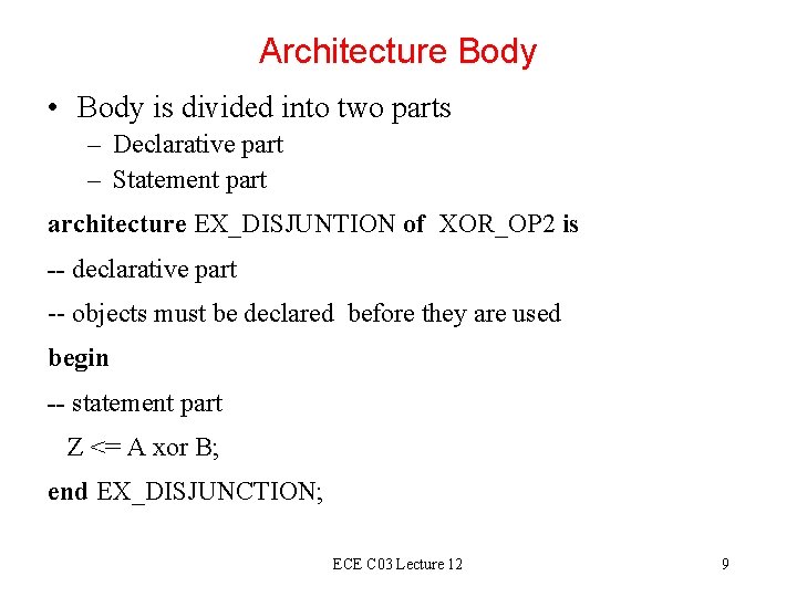 Architecture Body • Body is divided into two parts – Declarative part – Statement
