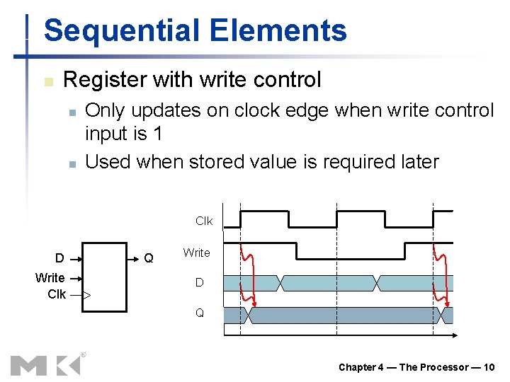 Sequential Elements n Register with write control n n Only updates on clock edge