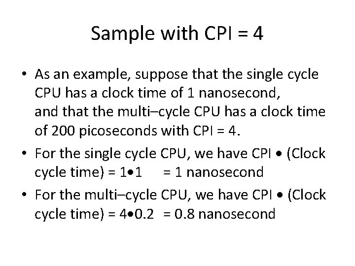 Sample with CPI = 4 • As an example, suppose that the single cycle