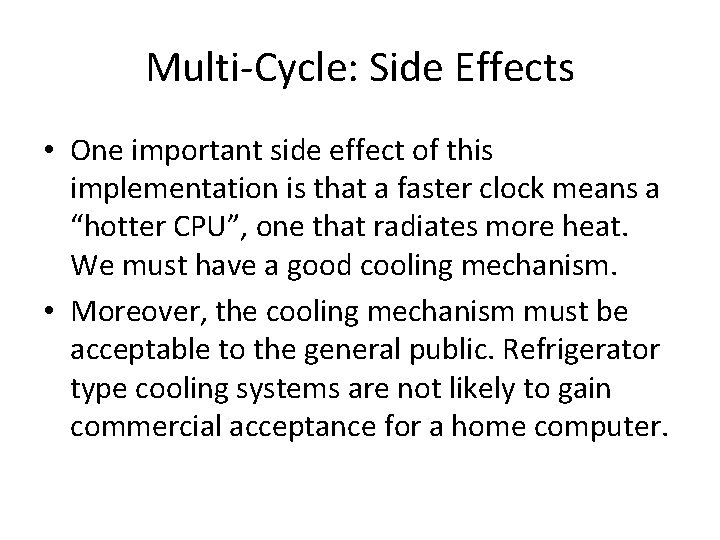 Multi-Cycle: Side Effects • One important side effect of this implementation is that a