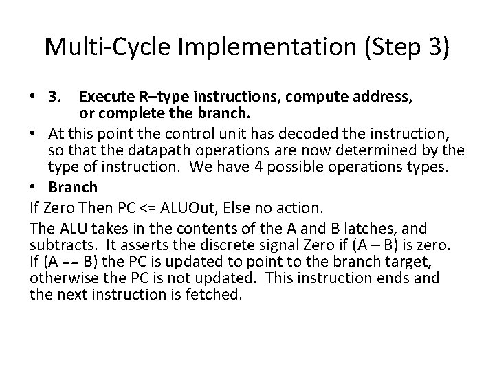 Multi-Cycle Implementation (Step 3) • 3. Execute R–type instructions, compute address, or complete the