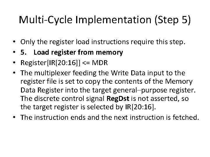 Multi-Cycle Implementation (Step 5) Only the register load instructions require this step. 5. Load