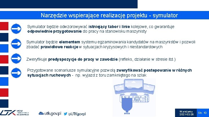 Narzędzie wspierające realizację projektu - symulator Symulator będzie odwzorowywać istniejący tabor i linie kolejowe,