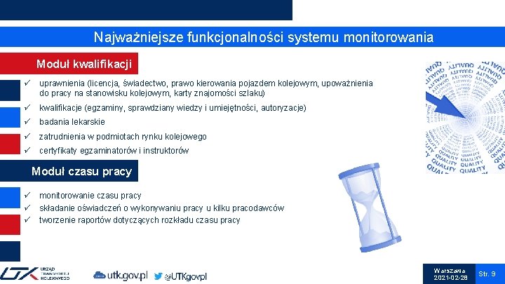 Najważniejsze funkcjonalności systemu monitorowania Moduł kwalifikacji ü uprawnienia (licencja, świadectwo, prawo kierowania pojazdem kolejowym,