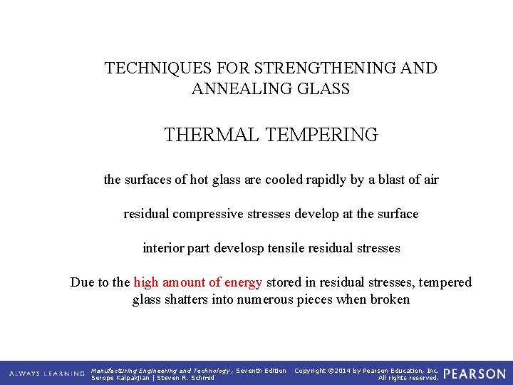 TECHNIQUES FOR STRENGTHENING AND ANNEALING GLASS THERMAL TEMPERING the surfaces of hot glass are