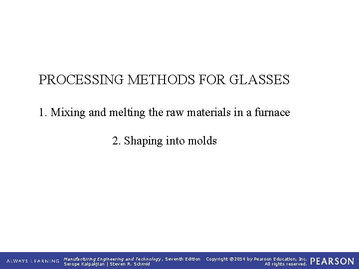 PROCESSING METHODS FOR GLASSES 1. Mixing and melting the raw materials in a furnace