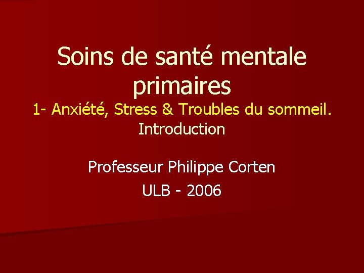 Soins de santé mentale primaires 1 - Anxiété, Stress & Troubles du sommeil. Introduction