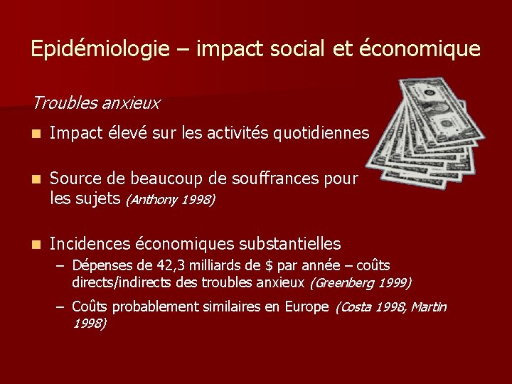 Epidémiologie – impact social et économique Troubles anxieux n Impact élevé sur les activités