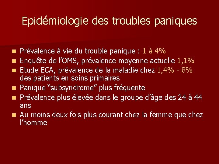 Epidémiologie des troubles paniques n n n Prévalence à vie du trouble panique :