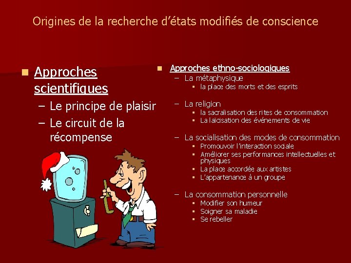 Origines de la recherche d’états modifiés de conscience n Approches scientifiques – Le principe