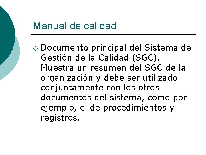 Manual de calidad ¡ Documento principal del Sistema de Gestión de la Calidad (SGC).