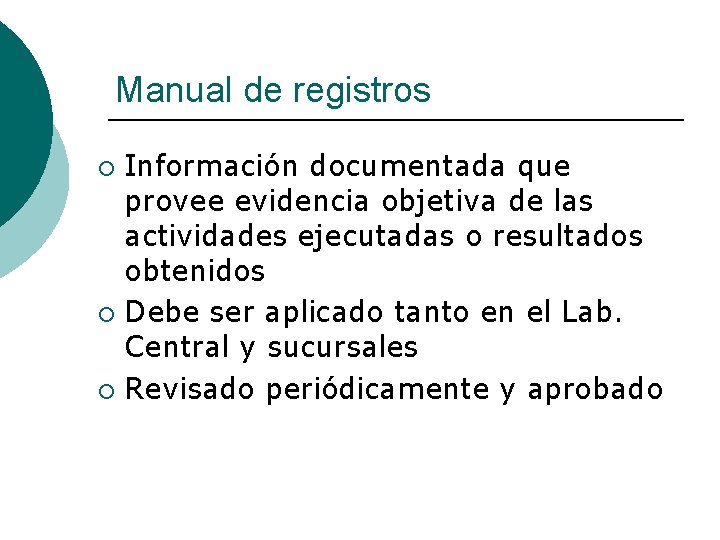 Manual de registros Información documentada que provee evidencia objetiva de las actividades ejecutadas o