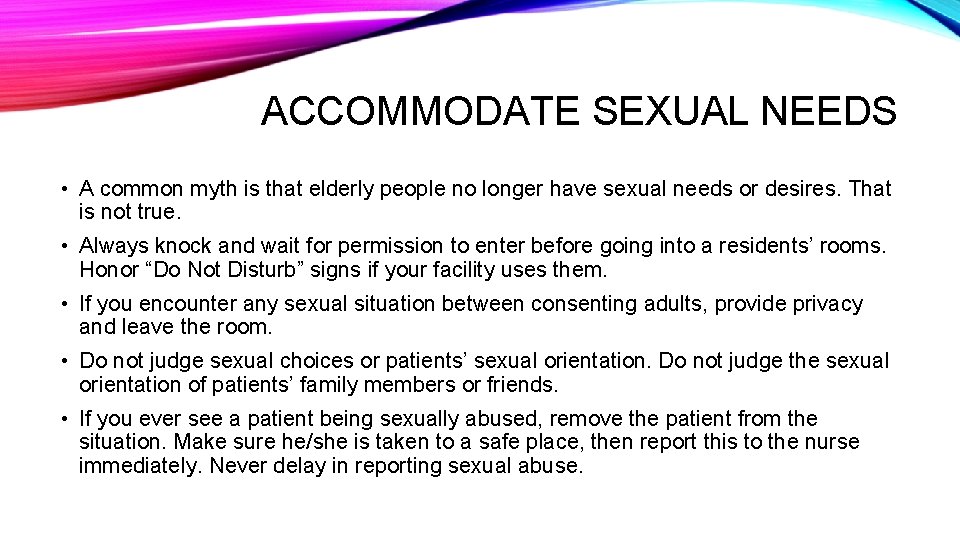 ACCOMMODATE SEXUAL NEEDS • A common myth is that elderly people no longer have