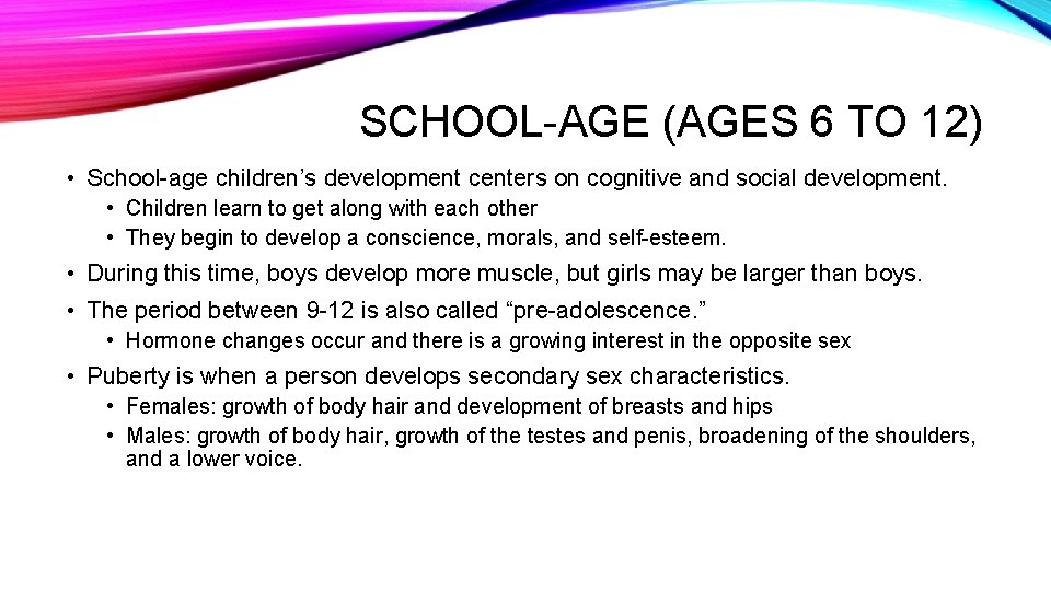 SCHOOL-AGE (AGES 6 TO 12) • School-age children’s development centers on cognitive and social