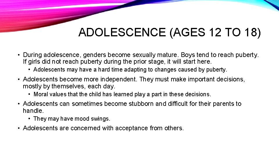 ADOLESCENCE (AGES 12 TO 18) • During adolescence, genders become sexually mature. Boys tend