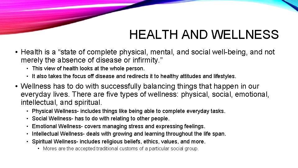 HEALTH AND WELLNESS • Health is a “state of complete physical, mental, and social