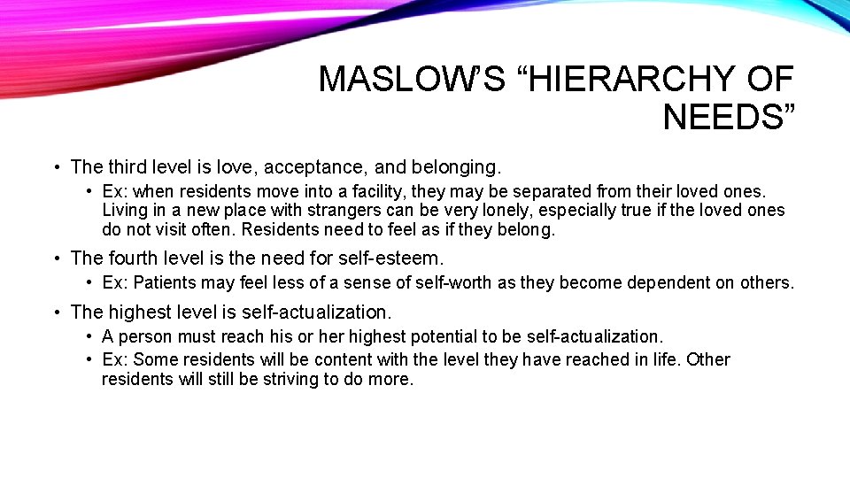 MASLOW’S “HIERARCHY OF NEEDS” • The third level is love, acceptance, and belonging. •