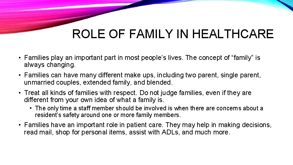 ROLE OF FAMILY IN HEALTHCARE • Families play an important part in most people’s