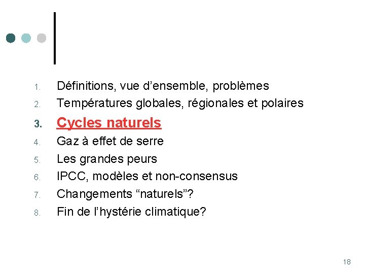 2. Définitions, vue d’ensemble, problèmes Températures globales, régionales et polaires 3. Cycles naturels 4.