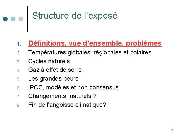 Structure de l’exposé 1. Définitions, vue d’ensemble, problèmes 2. Températures globales, régionales et polaires