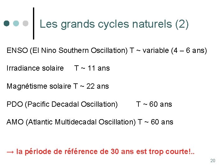 Les grands cycles naturels (2) ENSO (El Nino Southern Oscillation) T ~ variable (4