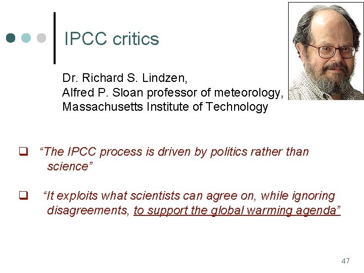 IPCC critics Dr. Richard S. Lindzen, Alfred P. Sloan professor of meteorology, Massachusetts Institute