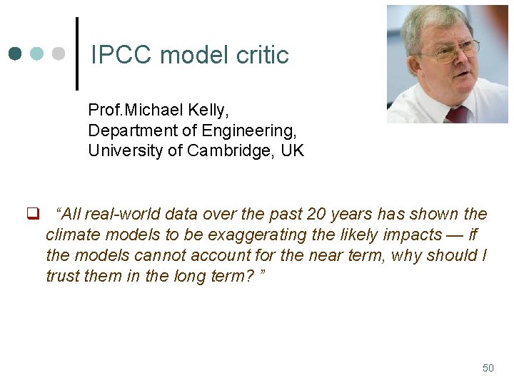 IPCC model critic Prof. Michael Kelly, Department of Engineering, University of Cambridge, UK q