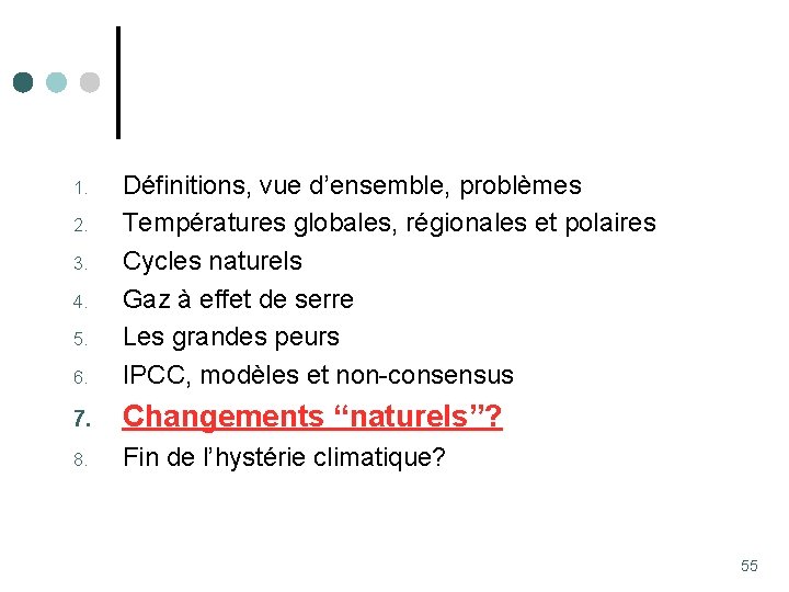 6. Définitions, vue d’ensemble, problèmes Températures globales, régionales et polaires Cycles naturels Gaz à